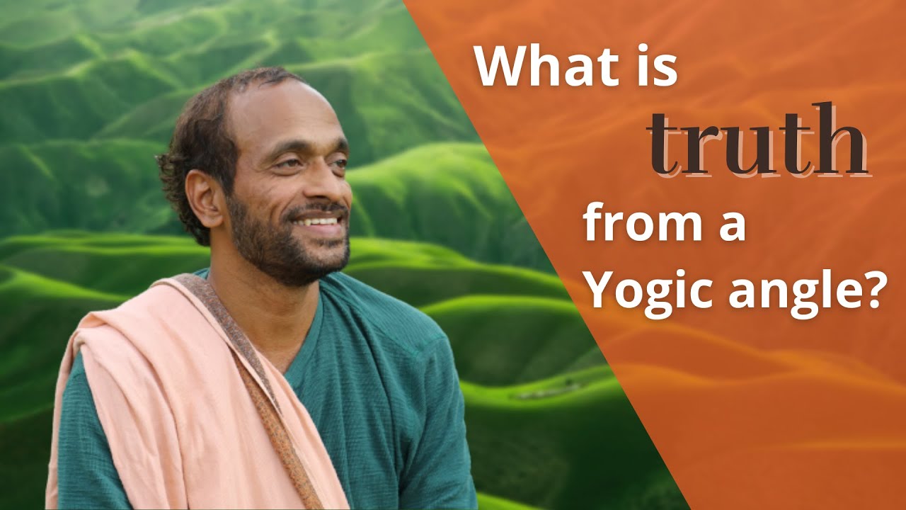 Definition of Satya: What is truth and how can it be understood from a yogic angle?