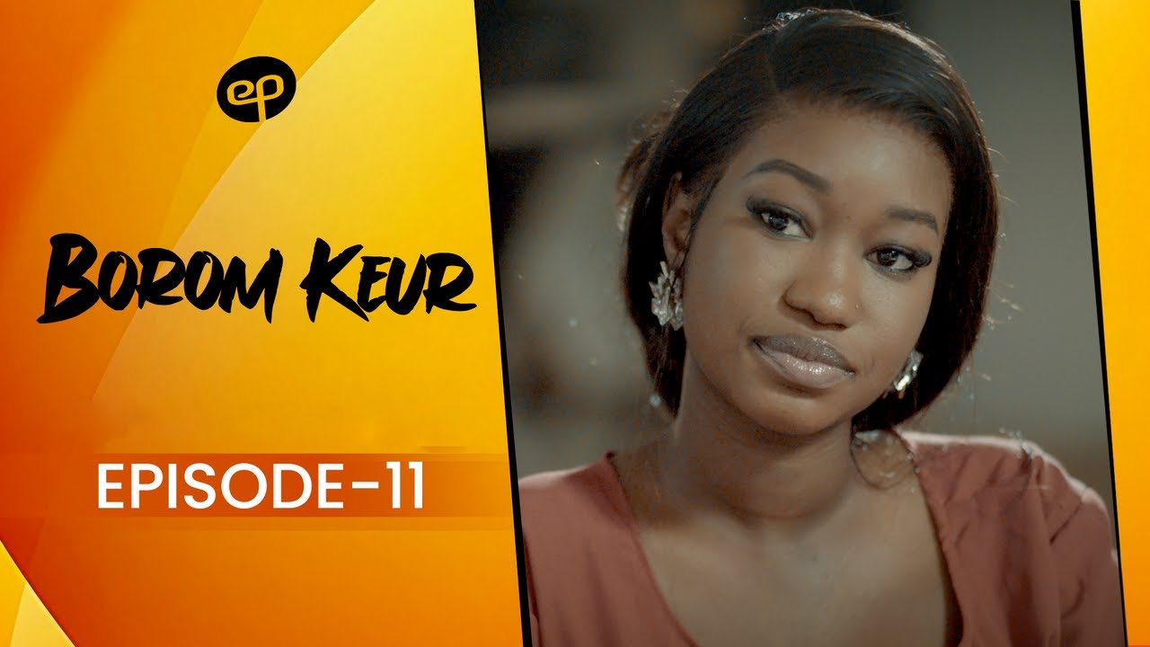 BOROM KEUR - Saison 1 - Episode 11 **VOSTFR**