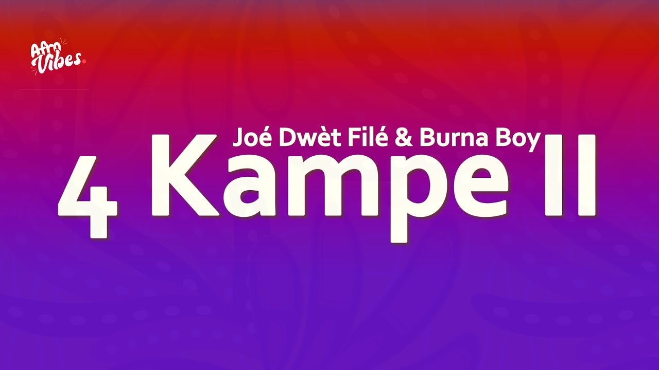 Jo&eacute; Dw&egrave;t Fil&eacute; & Burna Boy - 4 Kampe II (lyrics)