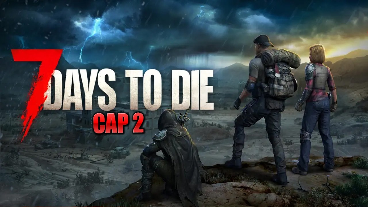7D2D - CAP 1 - COMENZANDO UN MUNDO HARDCORE