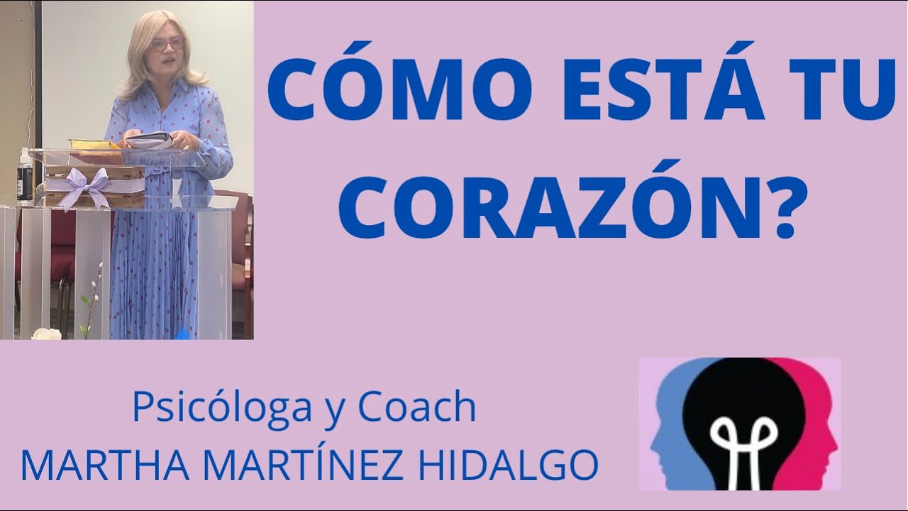 CÓMO ESTÁ TU CORAZÓN? Psicóloga y Coach Martha Martinez Hidalgo￼