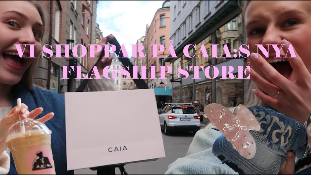 VI SHOPPAR PÅ CAIA:S NYA FLAGSHIP STORE