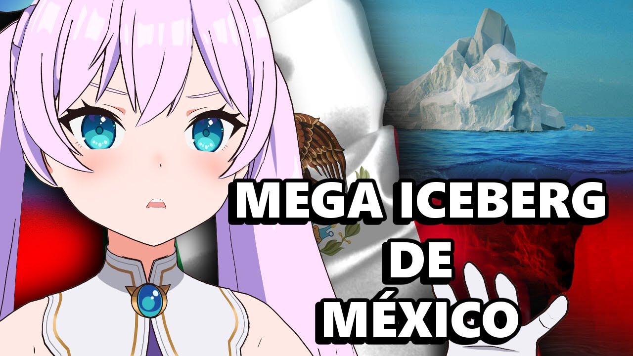 KYRIA REACCIONA AL MEGA ICEBERG DE MÉXICO