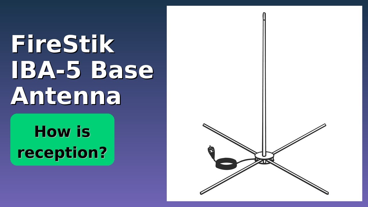 REVIEW (2025): FireStik IBA-5 Base Antenna. Features.