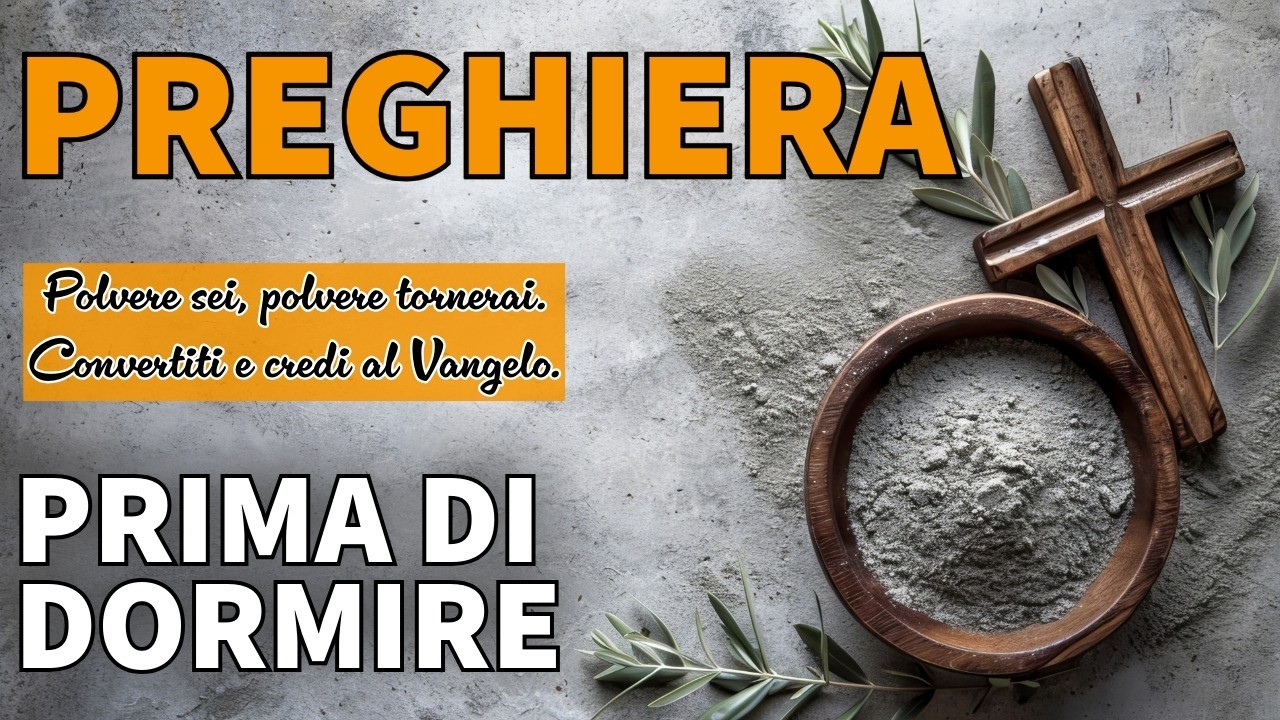 PREGHIERA PRIMA DI DORMIRE 🙏 Compieta❤️Mercoledì 18 Febbraio 2026🙏 MERCOLEDI' DELLE CENERI