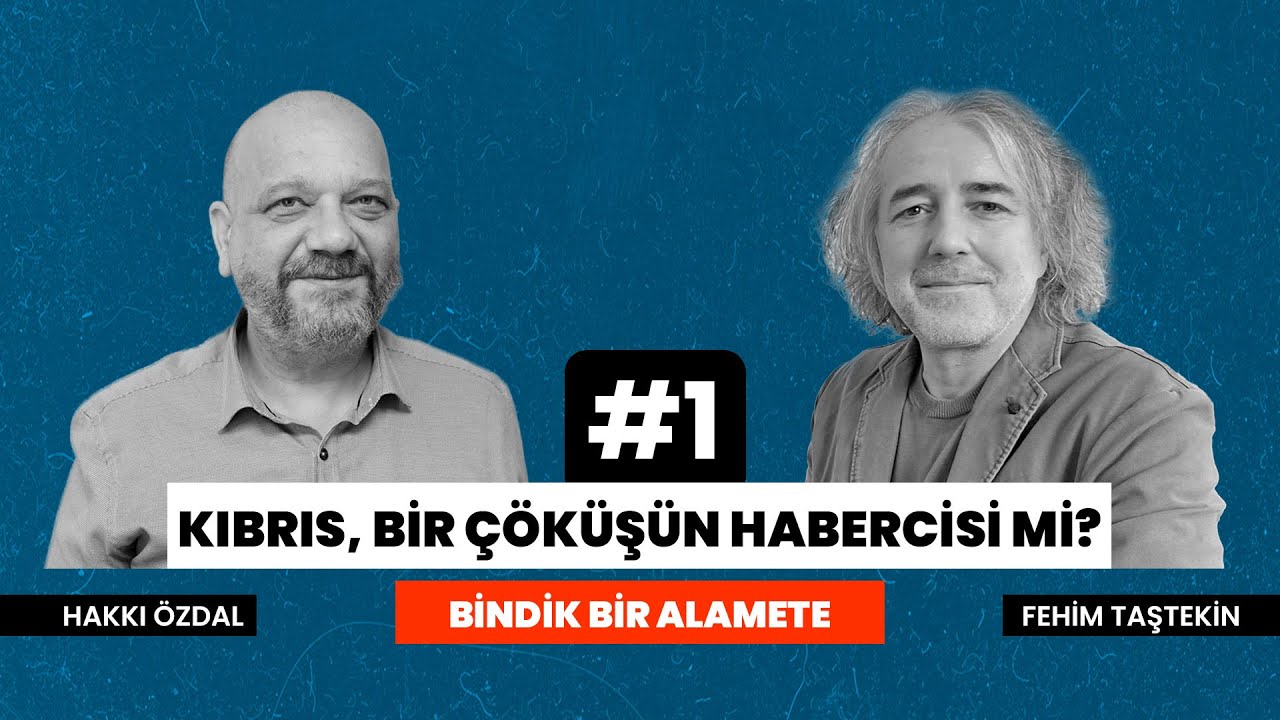 Kıbrıs, bir çöküşün habercisi mi? | Fehim Taştekin - Hakkı Özdal | Bindik Bir Alamete #1