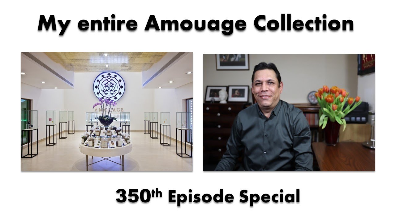 My entire Amouage Collection Episode # 350