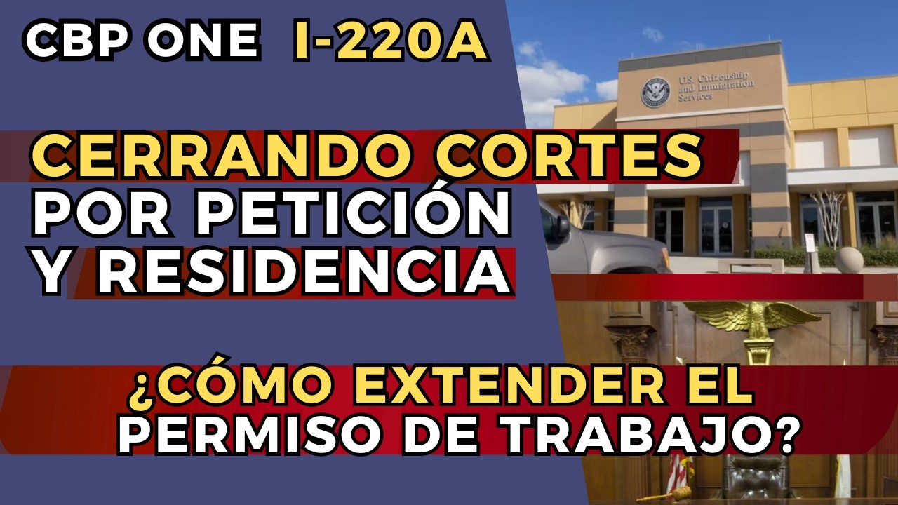 Cierres por ajuste y petición familiar. Extensión del permiso de trabajo. Green Card de I-220A y CBP