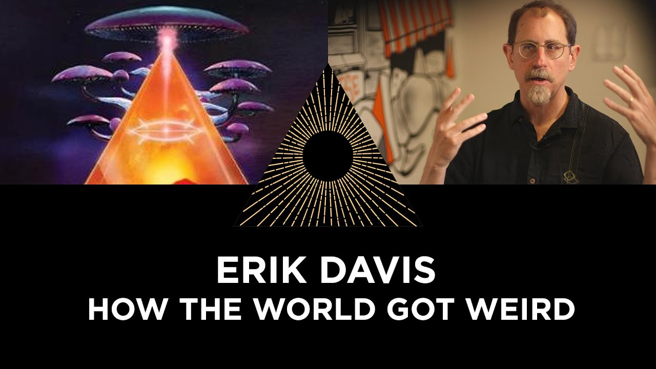 How the World Got Weird, Erik Davis