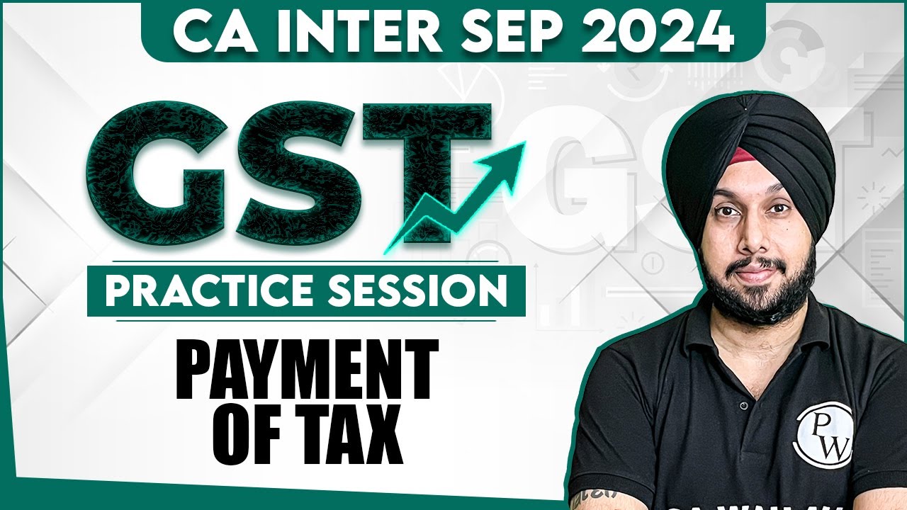 GST Practice Session (Payment Of Tax) || CA Inter Sep 2024 || CA Jasmeet Singh