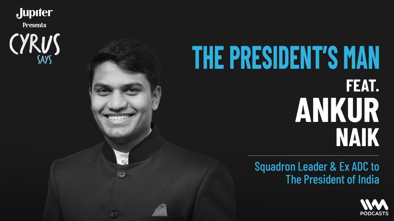 Cyrus Says feat. Ankur Naik | Squadron Leader & Ex ADC to The President of India |Pre-Recorded