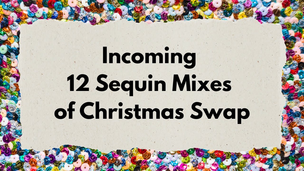 Incoming 12 Sequin Mixes of Christmas Swap from 