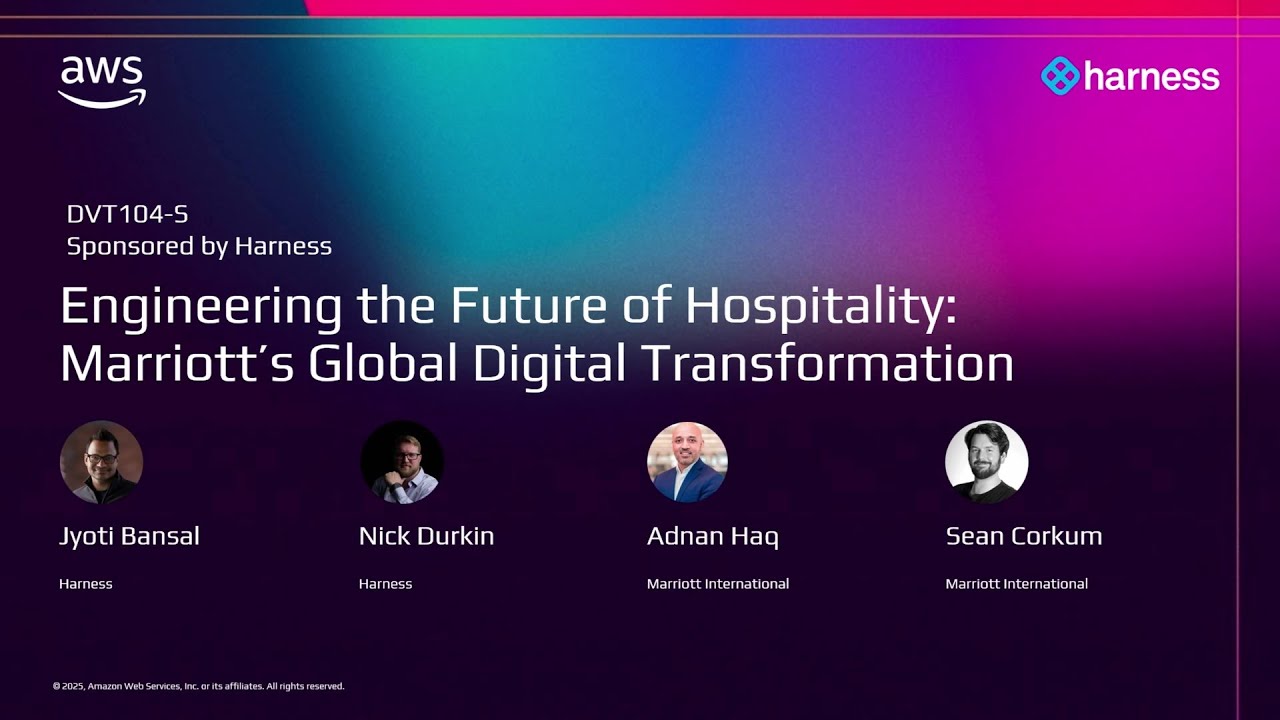 AWS re:Invent 2025 - Marriott&rsquo;s Digital Transformation: Engineering the Future with Harness (DVT104)
