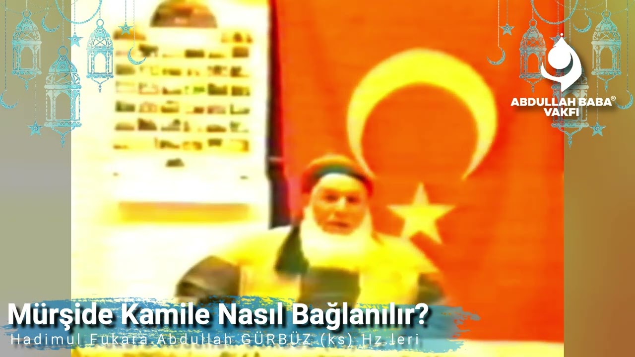 Mürşide Kamile Nasıl Bağlanılır?| Abdullah Baba (ks) Hz.leri...