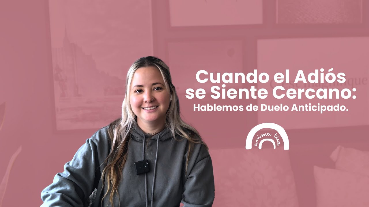 Cuando el Adiós se Siente Cercano: Hablemos de Duelo Anticipado.