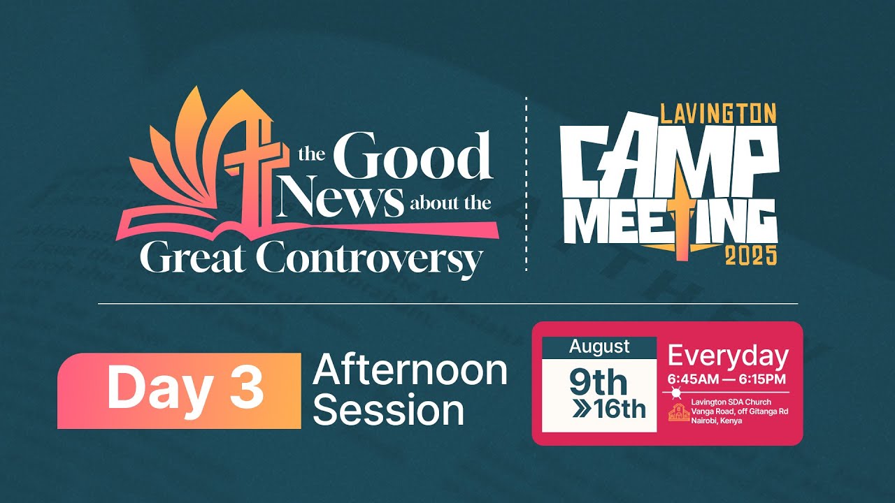 Day 3 Afternoon Session | Camp Meeting 2025 – The Good News about the Great Controversy