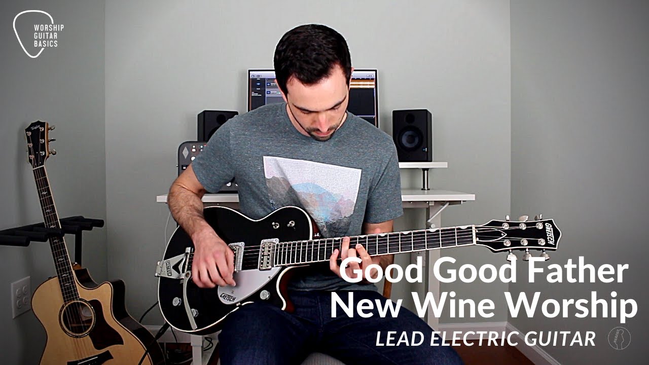Good Good Father - (New Wine Worship) Lead Electric Guitar