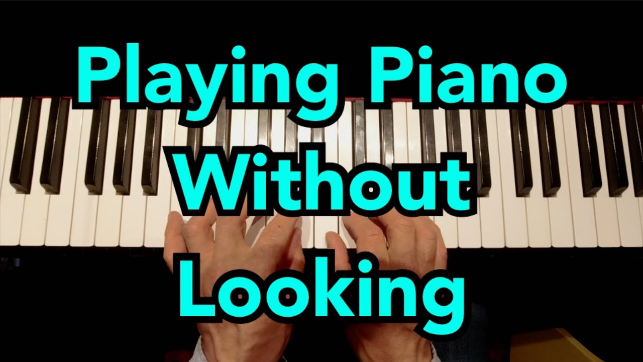 Piano without looking
