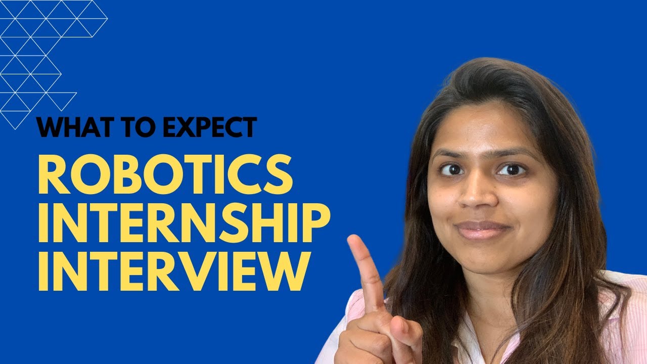 What to expect during a Robotics Internship Interview? // Internship Interview Tips