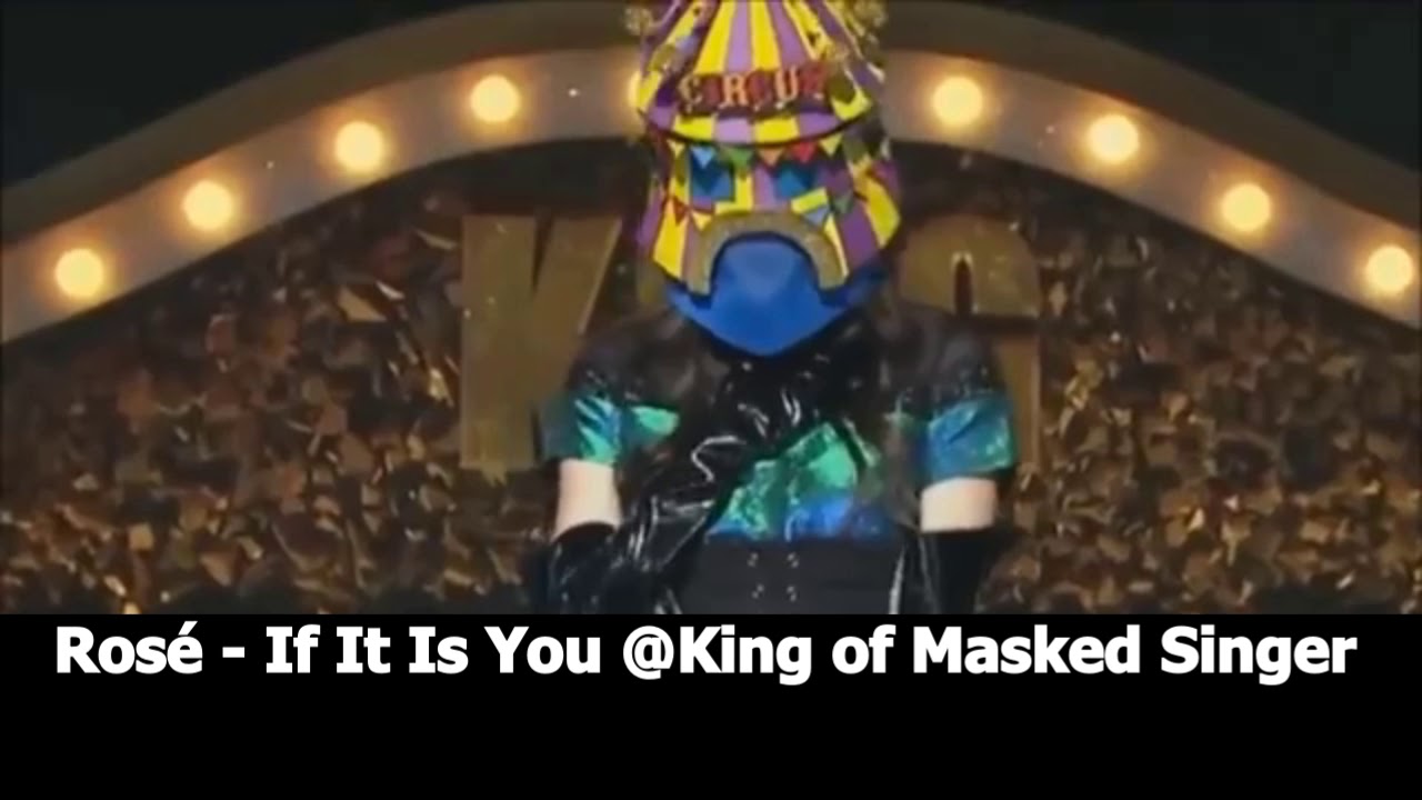 Ros&eacute; Blackpink - If It Is You @King of Masked Singer Full