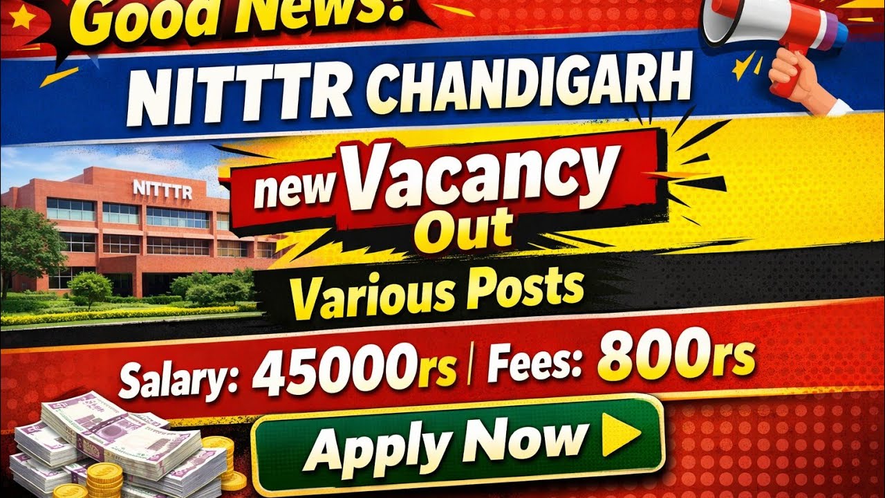 Good News! NITTTR Chandigarh New Vacancy 2026 | Various Posts | Salary ₹45,000 | Apply Online
