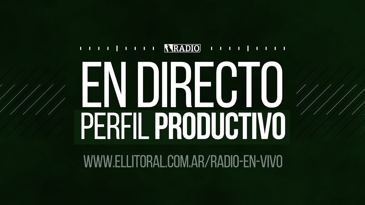 🔴 EN VIVO | PERFIL PRODUCTIVO en El Litoral radio