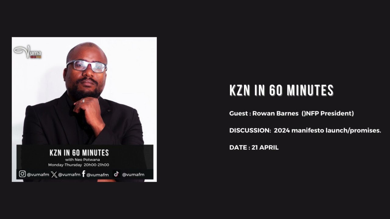 Kzn in 60 minutes - Neo Potwana talks to Irvan Rowan Barnes NFP President