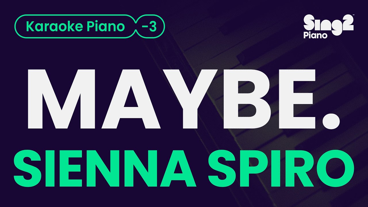 Sienna Spiro - MAYBE. (Lower Key) Piano Karaoke