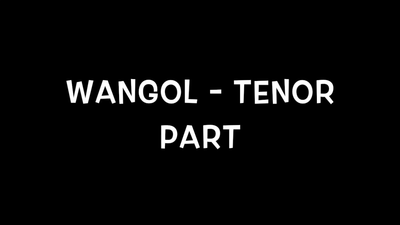 Wangol   TENOR Part