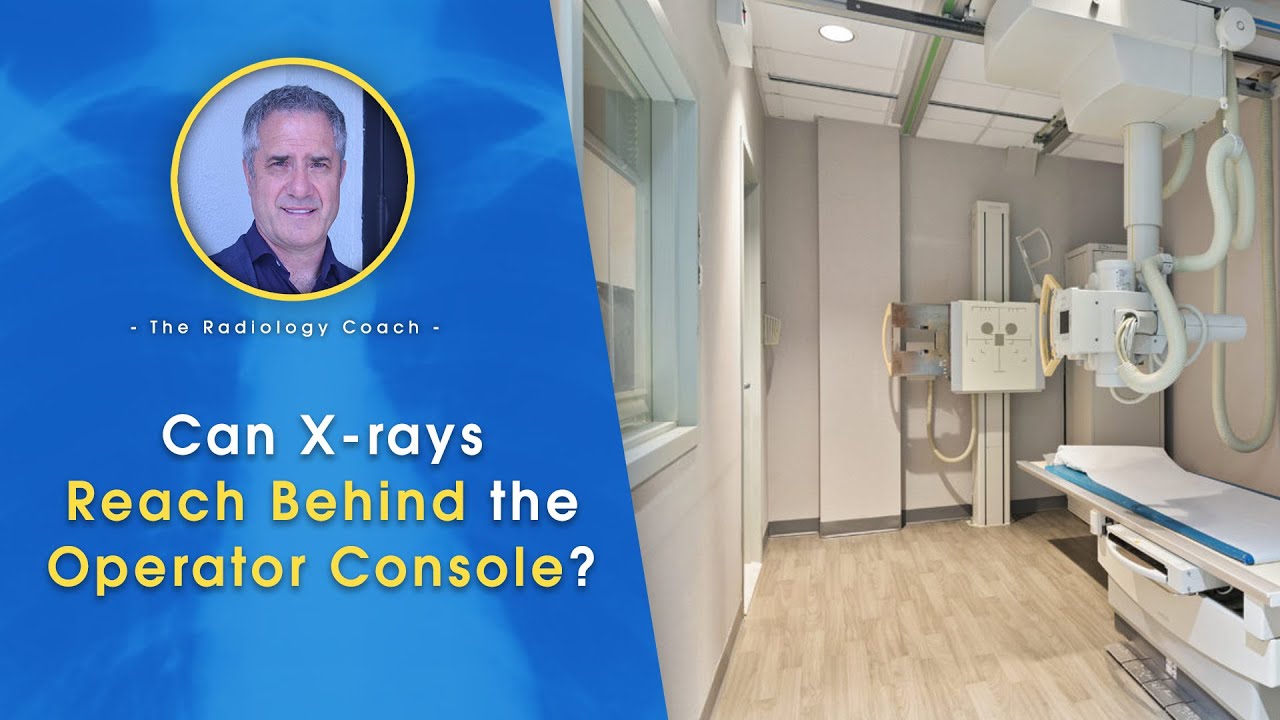 Can X RAY REACH Behind the Operator CONSOLE?