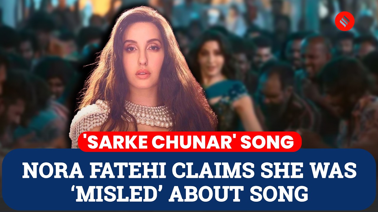 'Sarke Chunar' Song Controversy: Nora Fatehi Claims She Was &lsquo;Misled&rsquo; About Song