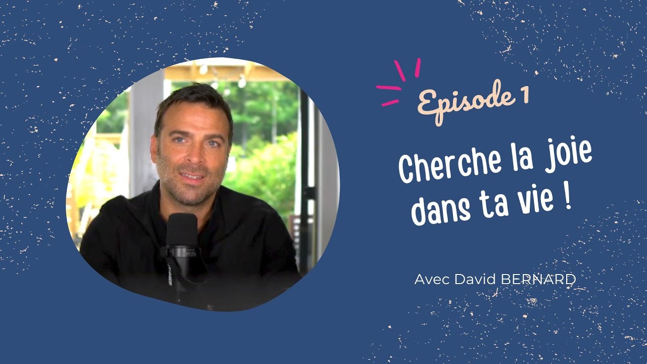 EPISODE 1 - David BERNARD : 