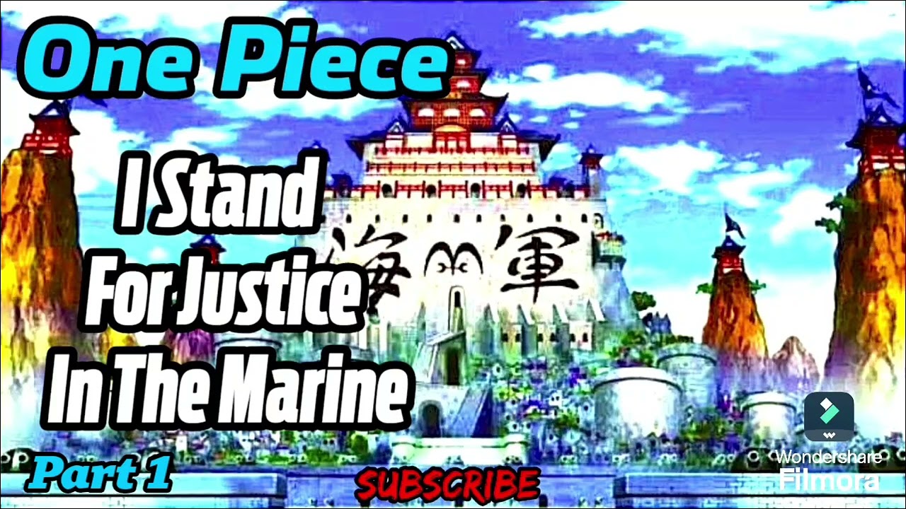 One Piece: I Stand For Justice In The Marine! | Part 1
