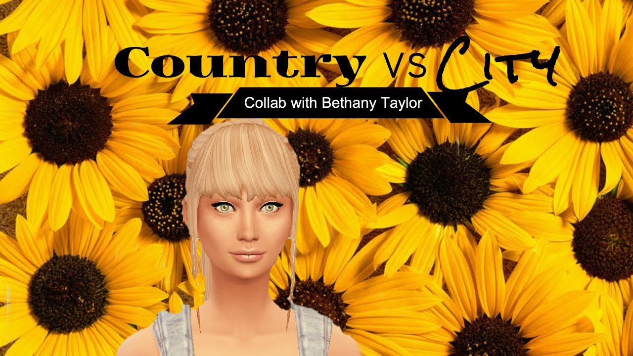 The Sims 4 City vs Country ( CAS Collab with Bethany Taylor)