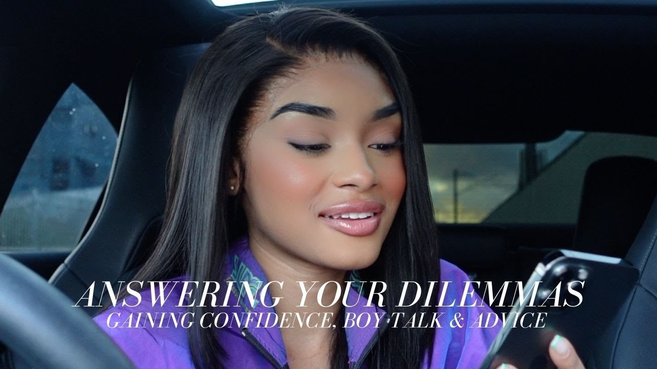 ANSWERING DILEMMAS : GAINING CONFIDENCE , BODY SHAMING & KNOWING YOURSELF | 6KENZA