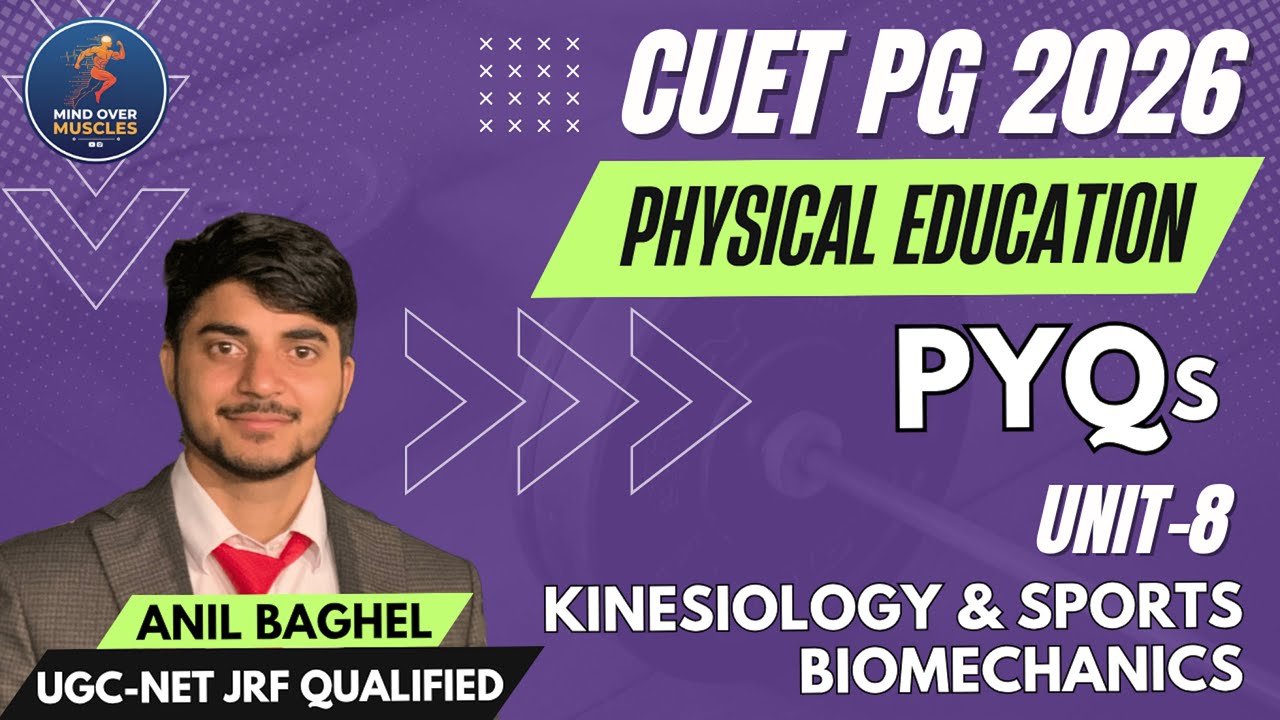 UNIT 8 PREVIOUS YEAR QUESTIONS| KINESIOLOGY & BIOMECHANICS|MPED CUET PG 2026|