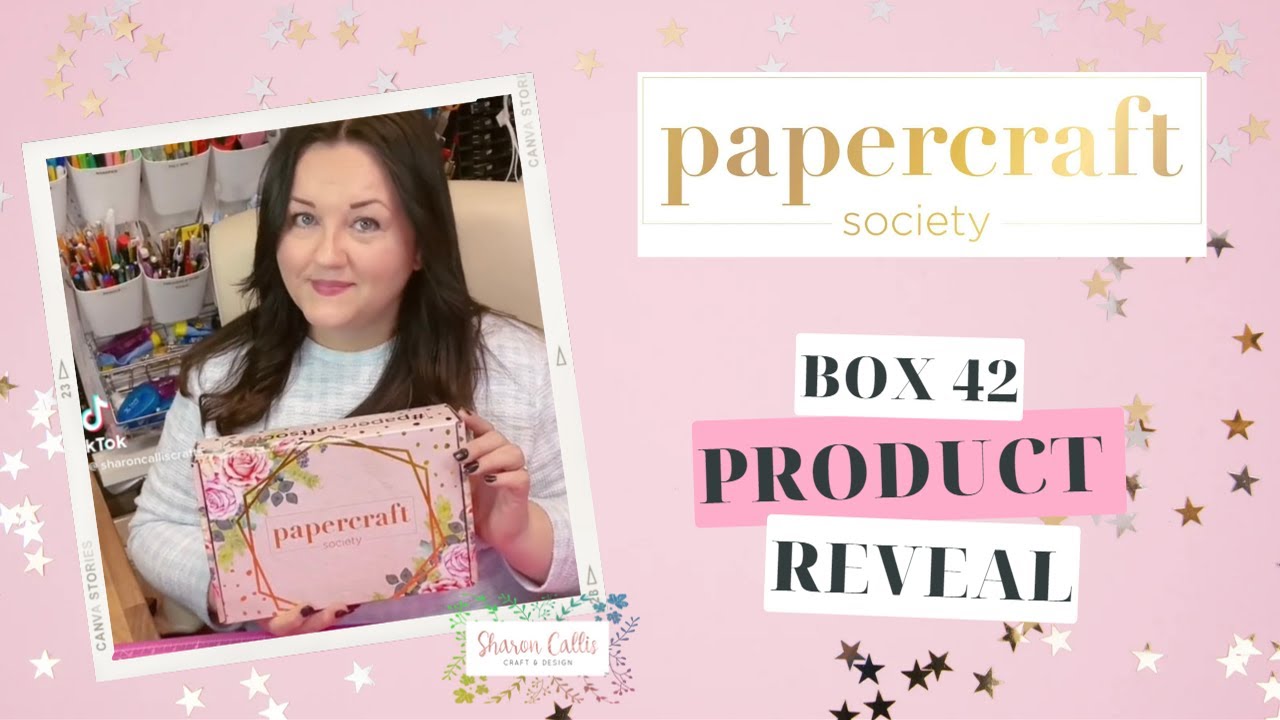 Papercraft Society Subs Box 42 featuring Sharon Callis, unboxing and demonstrations.