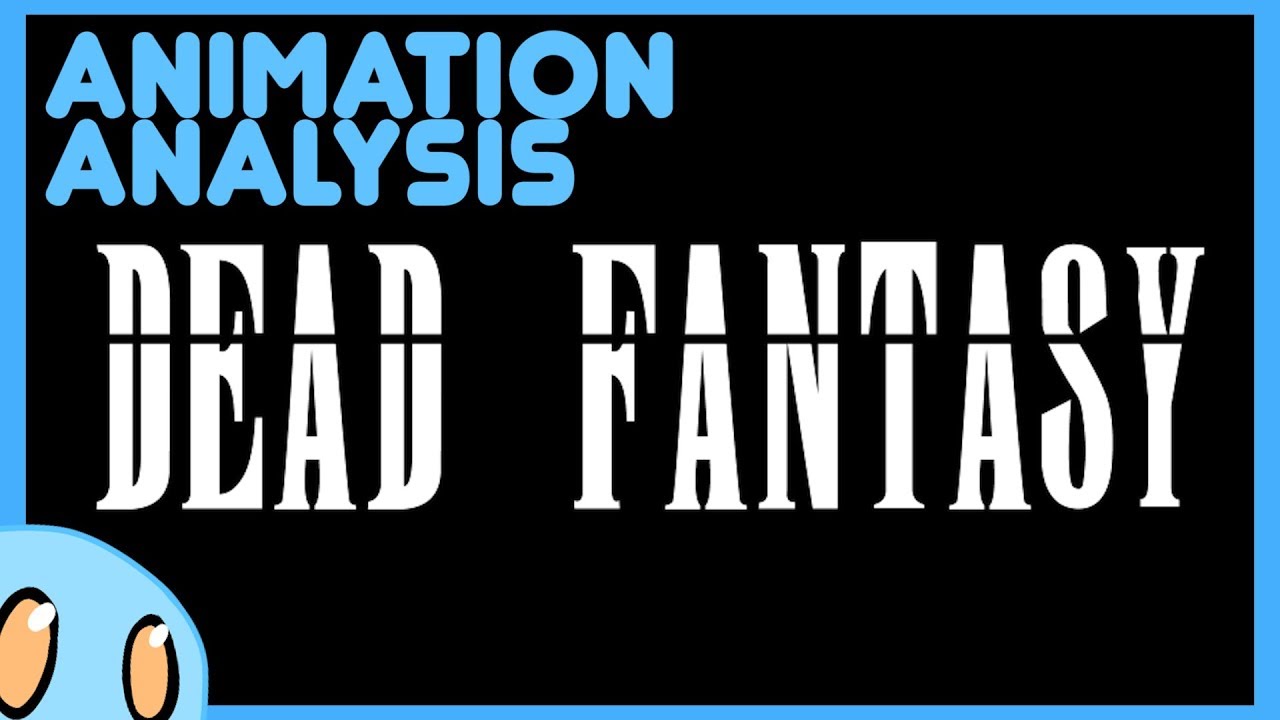 Animation Analysis: Dead Fantasy