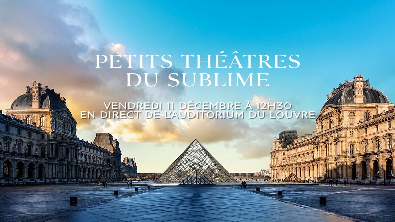 Conf&eacute;rence du Louvre : Petits th&eacute;&acirc;tres du sublime