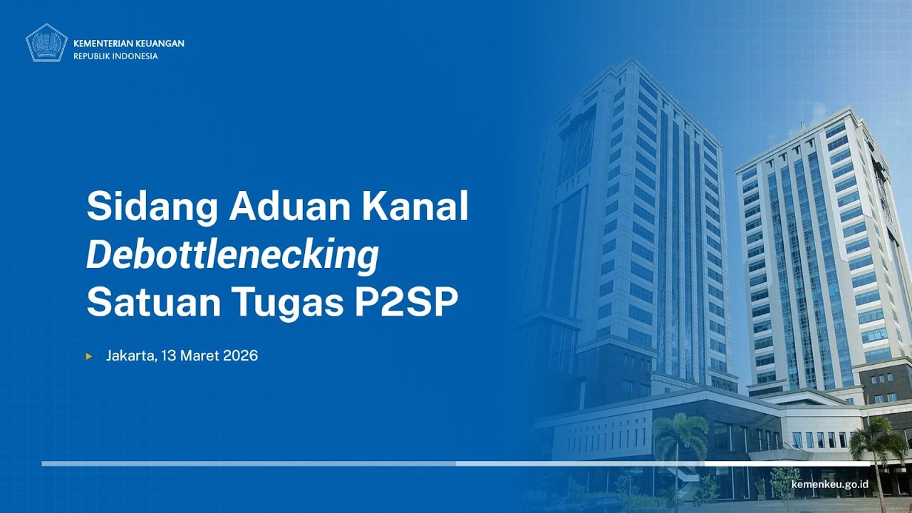 Sidang Aduan Kanal Debottlenecking Satuan Tugas P2SP 13 Maret 2026