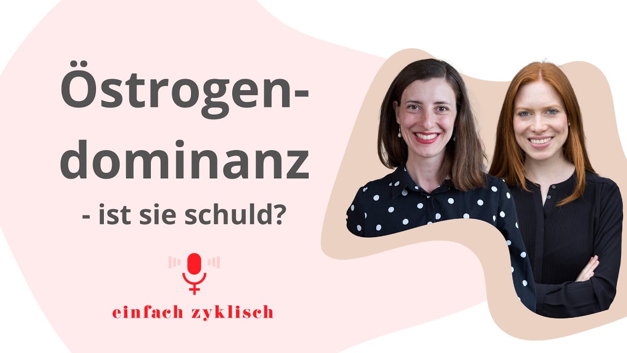 Ist eine Östrogendominanz schuld an deinen Beschwerden? I Einfach Zyklisch Podcast #024