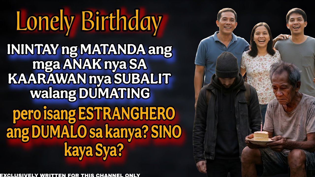 AKALA NYA MGA ANAK NYA ANG DADATING SA KAARAWAN NYA SUBALIT NAGKAMALI SYA