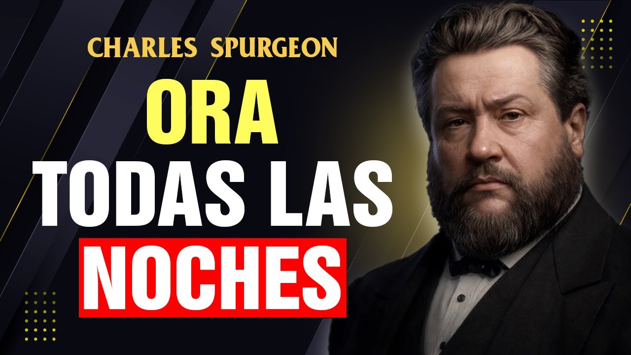 ¡No te lo pierdas! LA IMPORTANCIA DE ORAR ANTES DE DORMIR - Charles Spurgeon