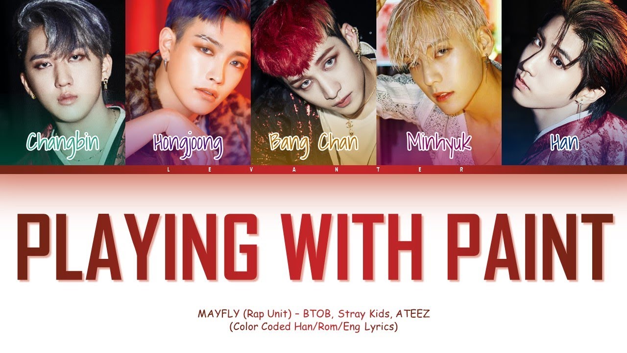 BTOB, Stray Kids, ATEEZ - Playing With Paint (Mayfly: Rap Unit) Color Coded Lyrics Han/Rom/Eng