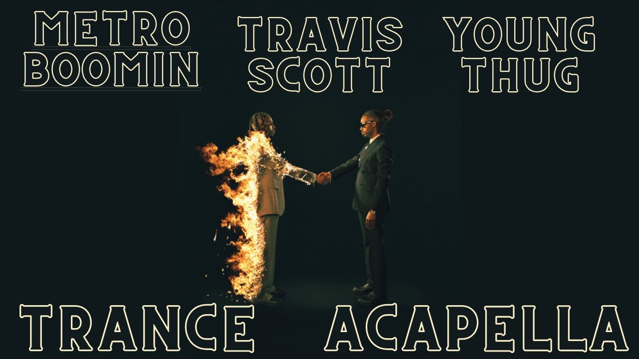 Metro Boomin, Travis Scott & Young Thug - Trance (Acapella 119bpm C# Minor)