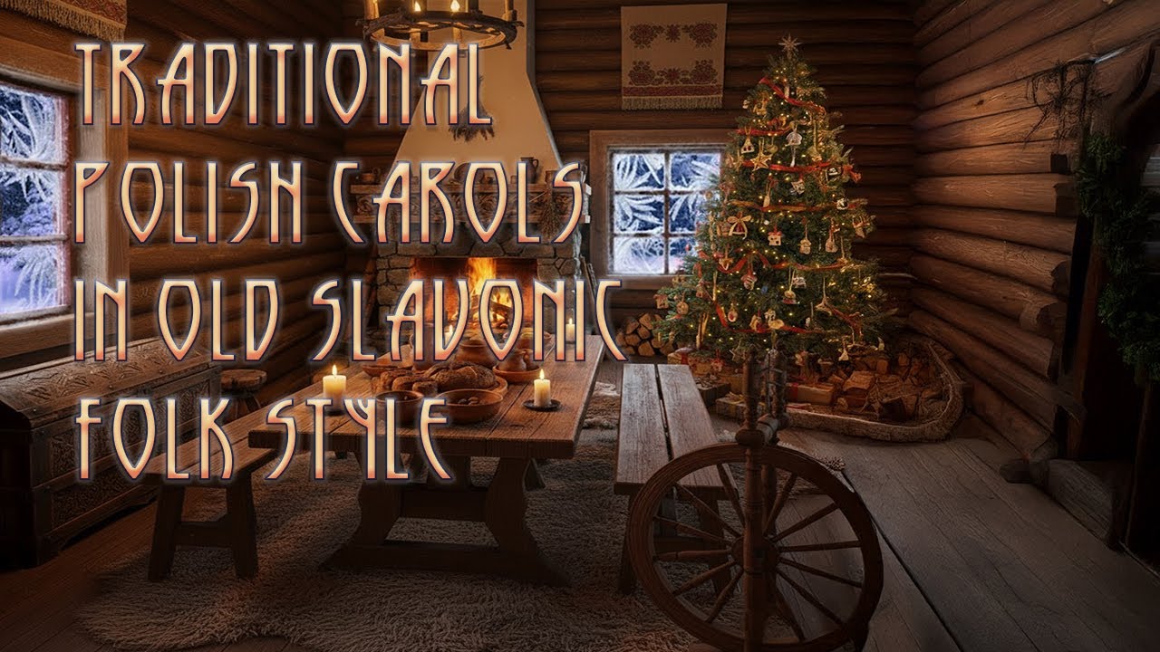 Traditional Polish Christmas Carols – Traditional Polish Carols in Old Slavonic Folk Style