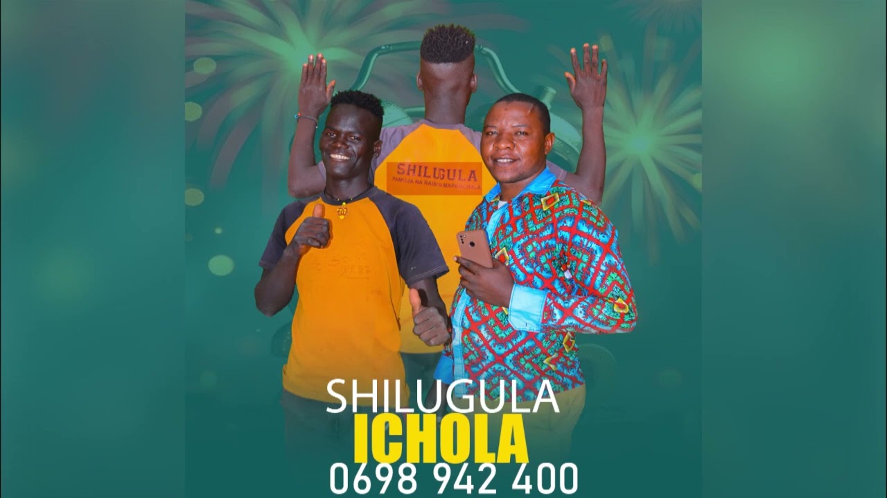SHILUGULA 0698 942 400_ICHOLA ( NYIMBO YA KISUKUMA)