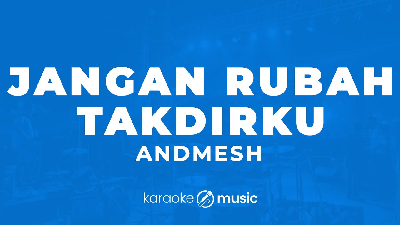 Jangan Rubah Takdirku - Andmesh (KARAOKE VERSION)
