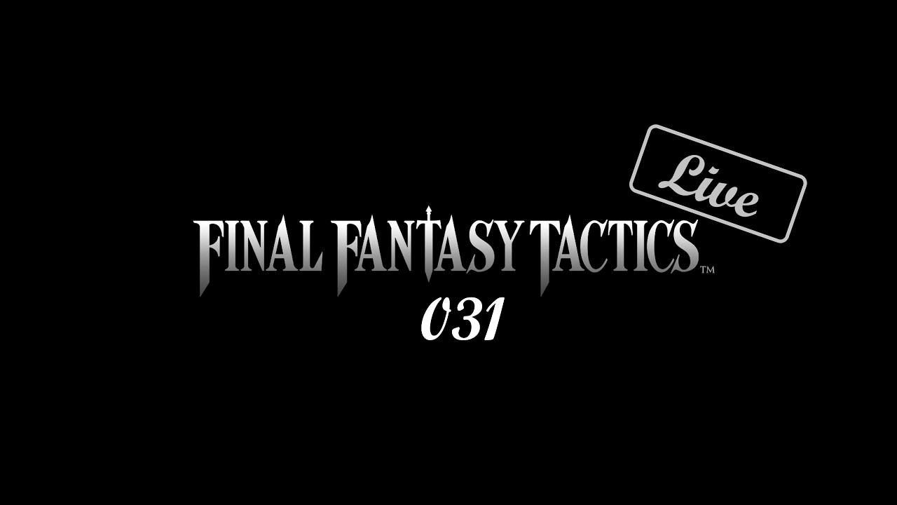 FINAL FANTASY TACTICS - The Ivalice Chronicles: 031 Live