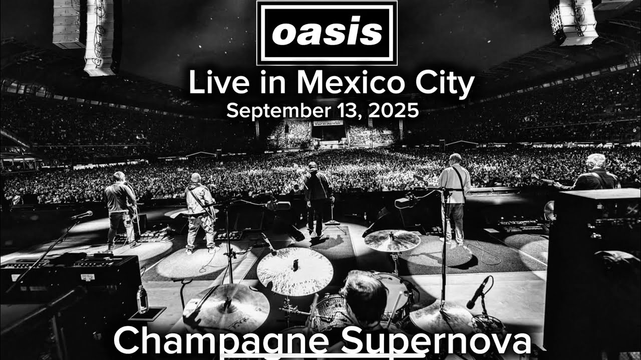 OASIS - Champagne Supernova. Live at Estadio GNP Seguros, Mexico City, Mexico. September 13, 2025